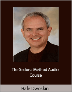 Hale Dwoskin - The Sedona Method Audio Course