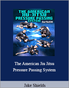 Jake Shields - The American Jiu Jitsu Pressure Passing System