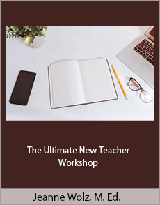 Jeanne Wolz, M. Ed. - The Ultimate New Teacher Workshop