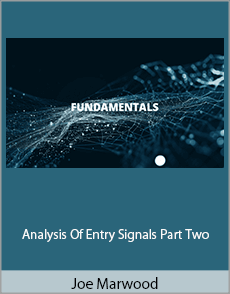 Joe Marwood - Analysis Of Entry Signals Part Two