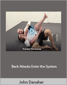 John Danaher - Back Attacks Enter The System