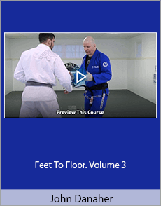 John Danaher - Feet To Floor. Volume 3