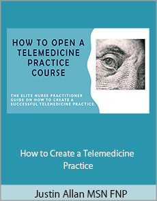 Justin Allan MSN FNP - How to Create a Telemedicine Practice