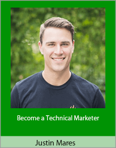 Justin Mares - Become a Technical Marketer