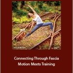 Karin Gurtner - Connecting Through Fascia. Motion Meets Training