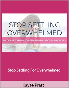 Kayse Pratt - Stop Settling For Overwhelmed