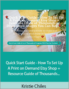 Kristie Chiles - Quick Start Guide - How To Set Up A Print on Demand Etsy Shop + Resource Guide of Thousands of Discounted Images You Can Buy