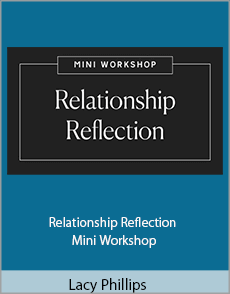 Lacy Phillips - Relationship Reflection Mini Workshop