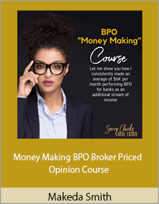 Makeda Smith - Money Making BPO Broker Priced Opinion Course