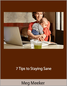 Meg Meeker - 7 Tips to Staying Sane