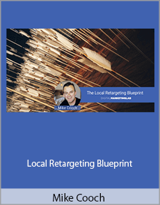 Mike Cooch - Local Retargeting Blueprint