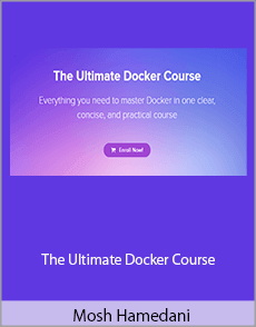 Mosh Hamedani - The Ultimate Docker Course