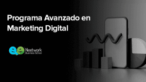 Neetwork Business School - Programa Avanzado en Marketing Digital