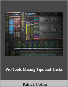 Patrick Coffin - Pro Tools Mixing Tips and Tricks