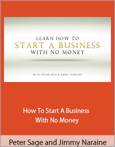 Peter Sage and Jimmy Naraine - How To Start A Business With No Money