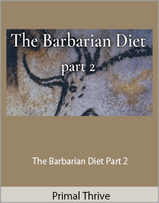 Primal Thrive - The Barbarian Diet Part 2