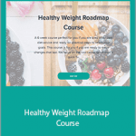 Rainie Robinson - Healthy Weight Roadmap Course