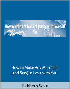 Rakhem Seku - How to Make Any Man Fall (and Stay) in Love with You