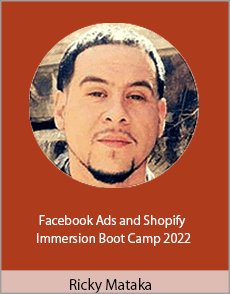 Ricky Mataka - Facebook Ads and Shopify Immersion Boot Camp 2022