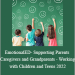 Robert Gene Smith - EmotionalED- Supporting Parents Caregivers and Grandparents - Working with Children and Teens 2022