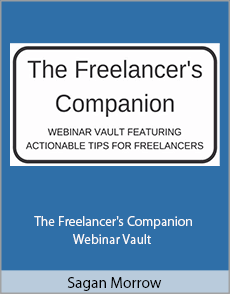 Sagan Morrow - The Freelancer's Companion. Webinar Vault