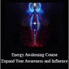 Sapien Medicine - Energy Awakening Course - Expand Your Awareness and Influence