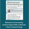 Stephen Rollnick - Motivational Interviewing - Evidence-Based Skills to Motivate Clients Toward Change