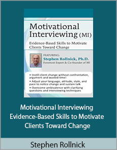 Stephen Rollnick - Motivational Interviewing - Evidence-Based Skills to Motivate Clients Toward Change