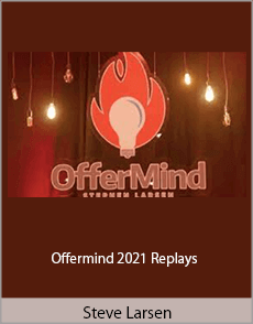 Steve Larsen - Offermind 2021 Replays.