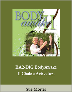 Sue Morter - BA2-DIG BodyAwake II. Chakra Activation