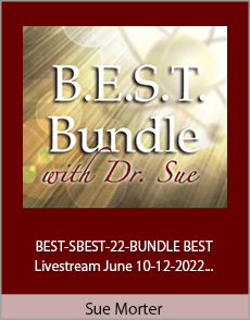 Sue Morter - BEST-SBEST-22-BUNDLE BEST Livestream June 10-12-2022 and Spiritual BEST November 18-20-2022