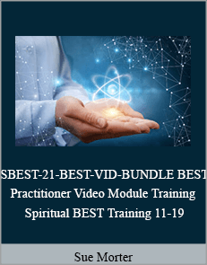 Sue Morter - SBEST-21-BEST-VID-BUNDLE BEST Practitioner Video Module Training and Spiritual BEST Training 11-19