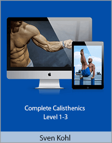 Sven Kohl - Complete Calisthenics Level 1-3