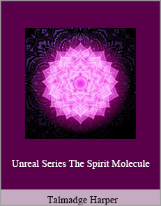 Talmadge Harper - Unreal Series. The Spirit Molecule