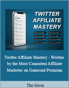 The Giver - Twitter Affiliate Mastery - Written by the Most Consistent Affiliate Marketer on Gumroad Premium