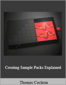 Thomas Cochran - Creating Sample Packs Explained