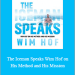 Wim Hof - The Iceman Speaks. Wim Hof on His Method and His Mission