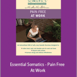 Martha Peterson - Essential Somatics - Pain Free At Work